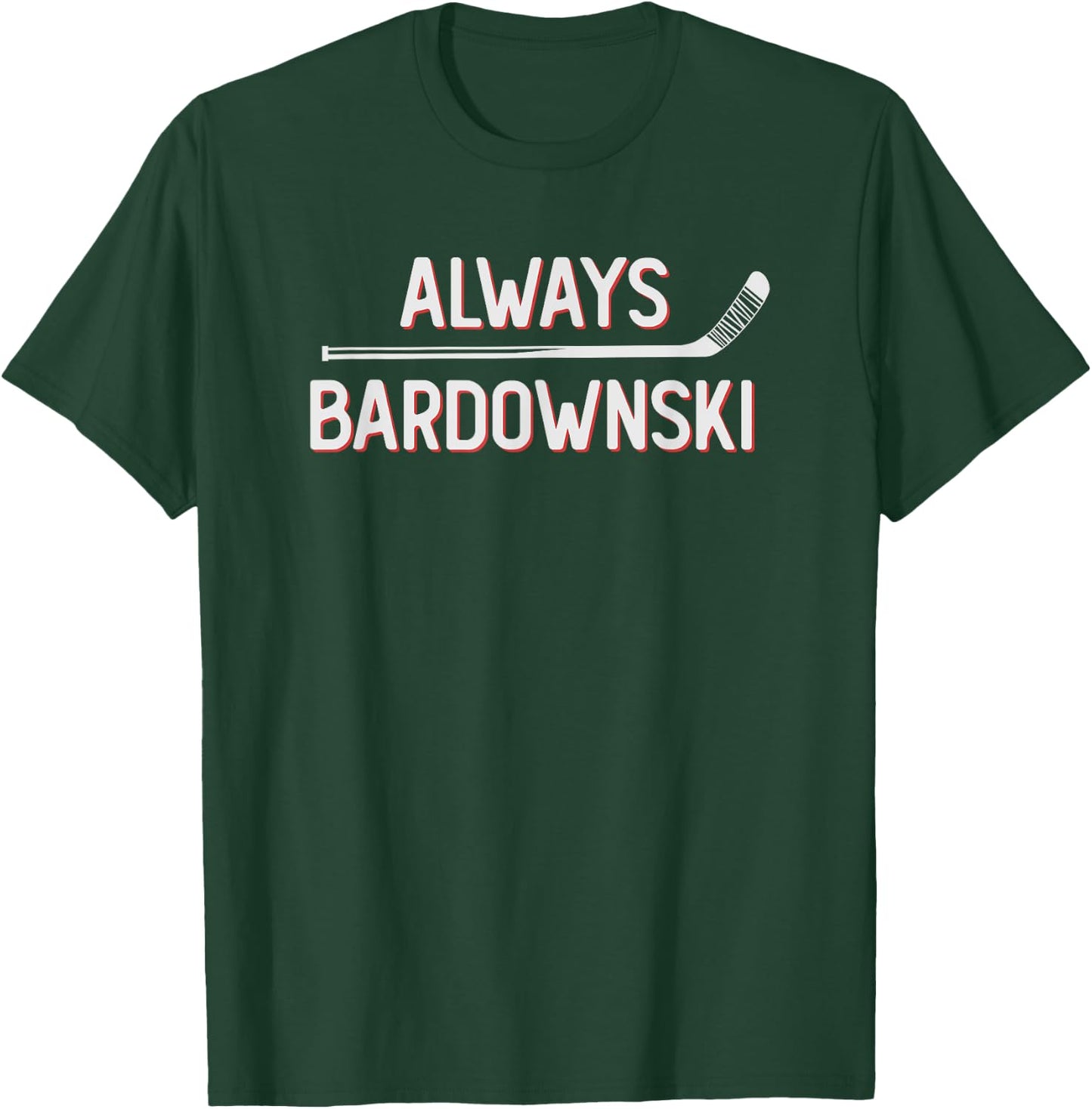 Funny Hockey Always Bardownski Ice Inline Wheel Snipe Celly T-Shirt - T-Shirt | Forest