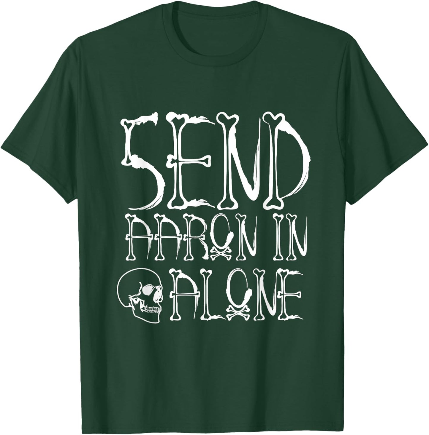 Ghost Hunting - Send Aaron in Alone - Halloween T-Shirt - T-Shirt | Forest