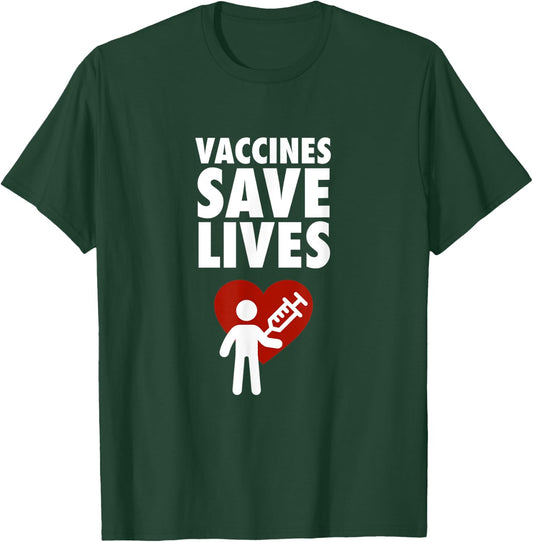 Vaccines Save Lives - Pro Vaccination T-Shirt - T-Shirt | Forest