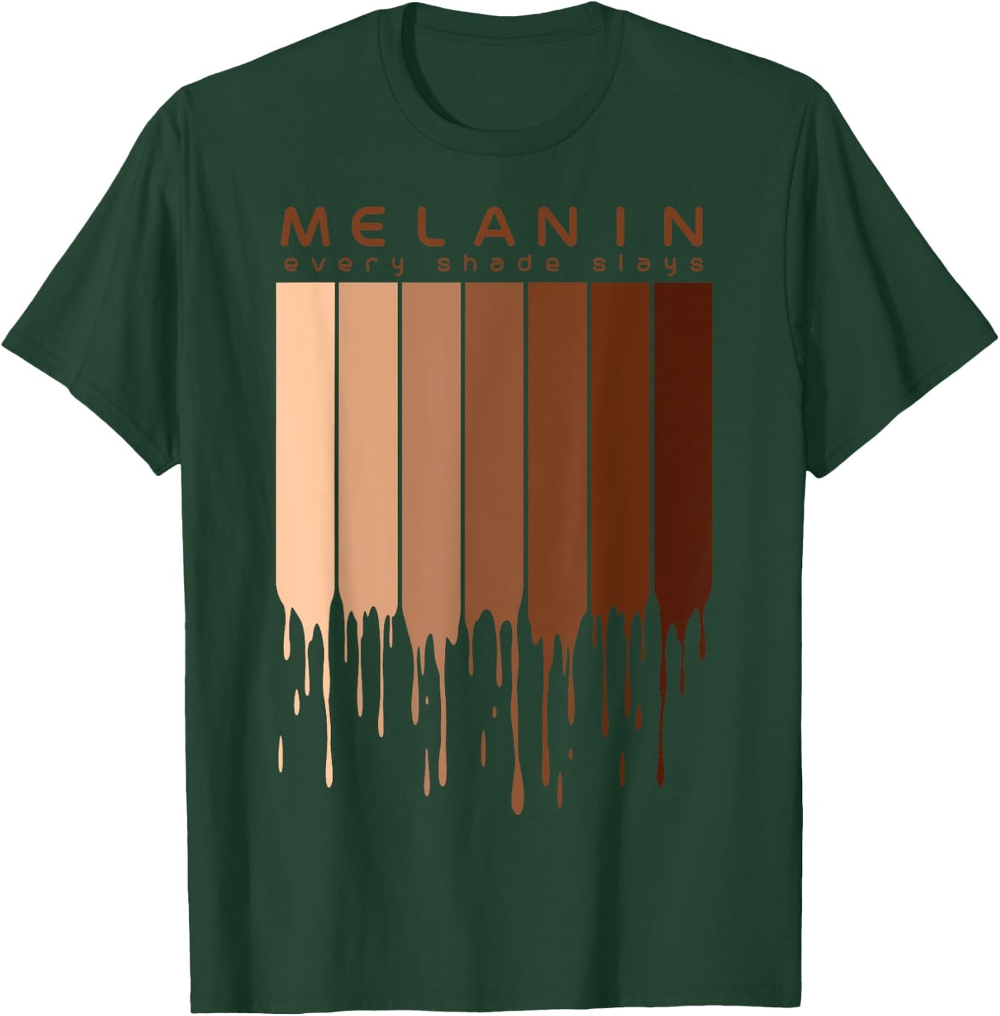 Melanin Every shade slays Afrocentric Gifts T-Shirt - T-Shirt | Forest