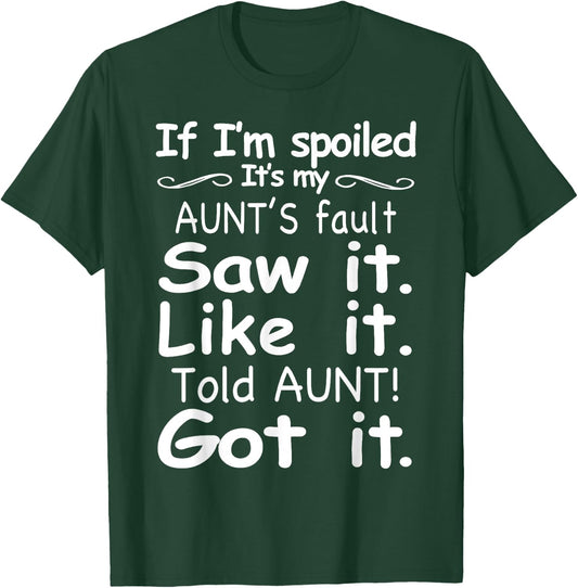If I'm Spoiled It's My Aunt's Fault Funny Nephew and Niece T-Shirt - T-Shirt | Forest
