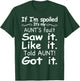 If I'm Spoiled It's My Aunt's Fault Funny Nephew and Niece T-Shirt - T-Shirt | Forest