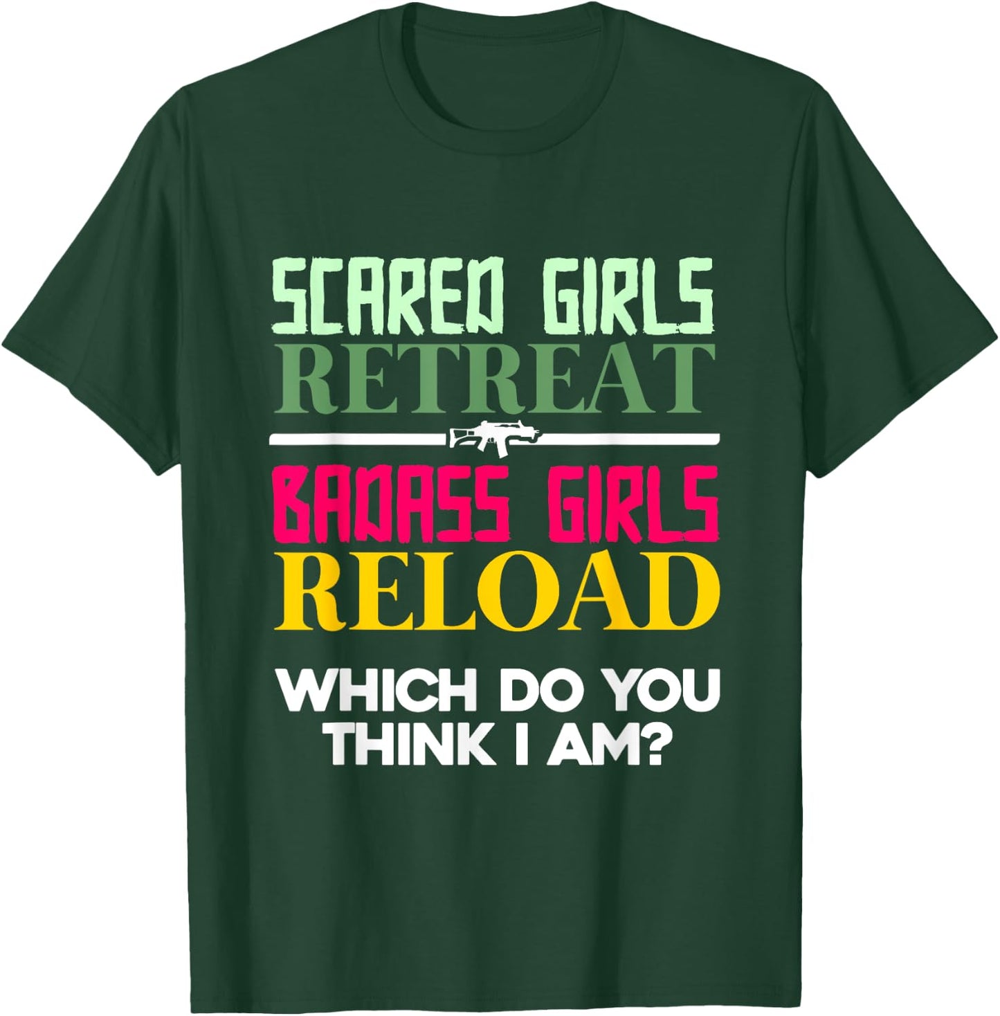 Scared Girls Retreat Badass Girls Reload | Female Gun Owner T-Shirt - T-Shirt | Forest