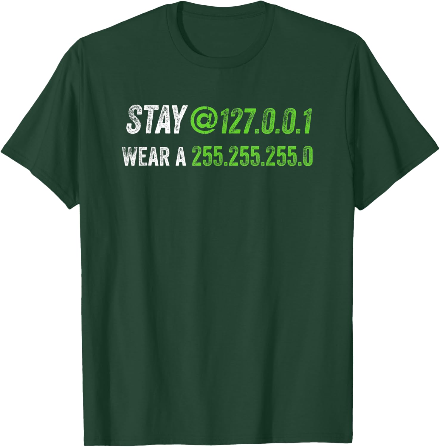 Stay at 127.0.0.1 Wear a 255.255.255.0 IT IP Address Pun T-Shirt - T-Shirt | Forest