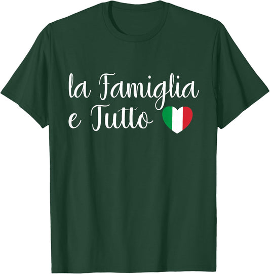 Italy La Famiglia e Tutto The Family Is Everything Italian T-Shirt - T-Shirt | Forest