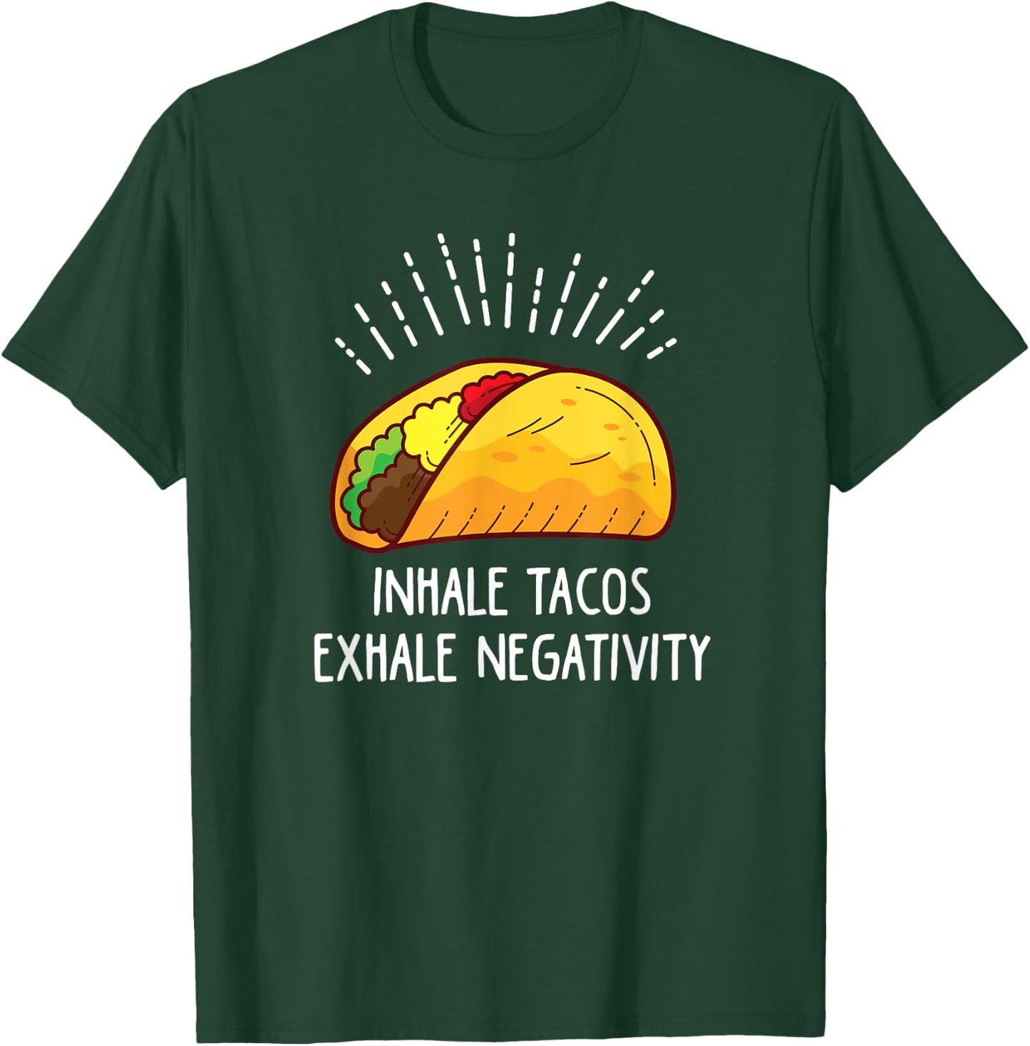 Inhale Tacos Exhale Negativity Funny Taco T-Shirt - T-Shirt | Forest