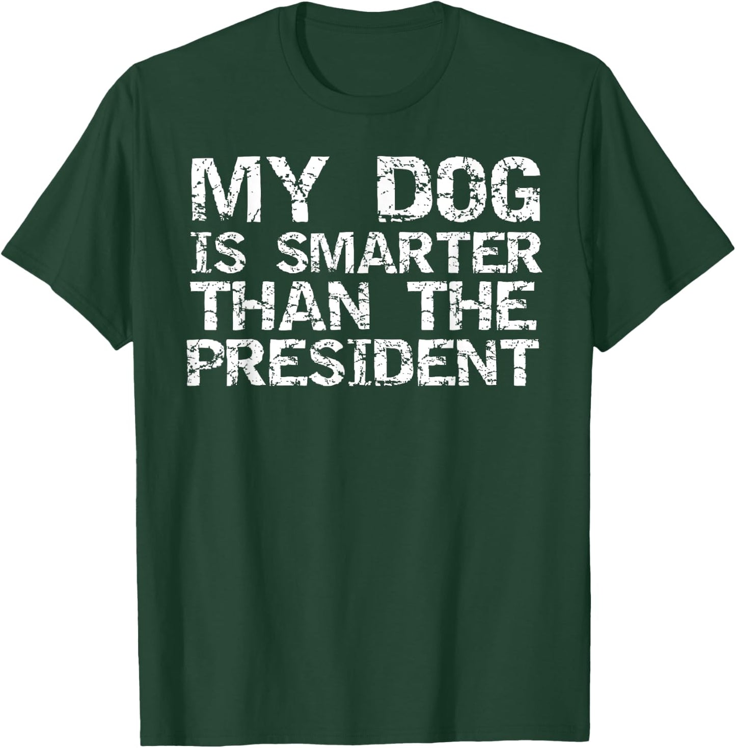Funny Election Quote My Dog is Smarter than the President Women Girls Kids T-Shirt - T-Shirt | Forest