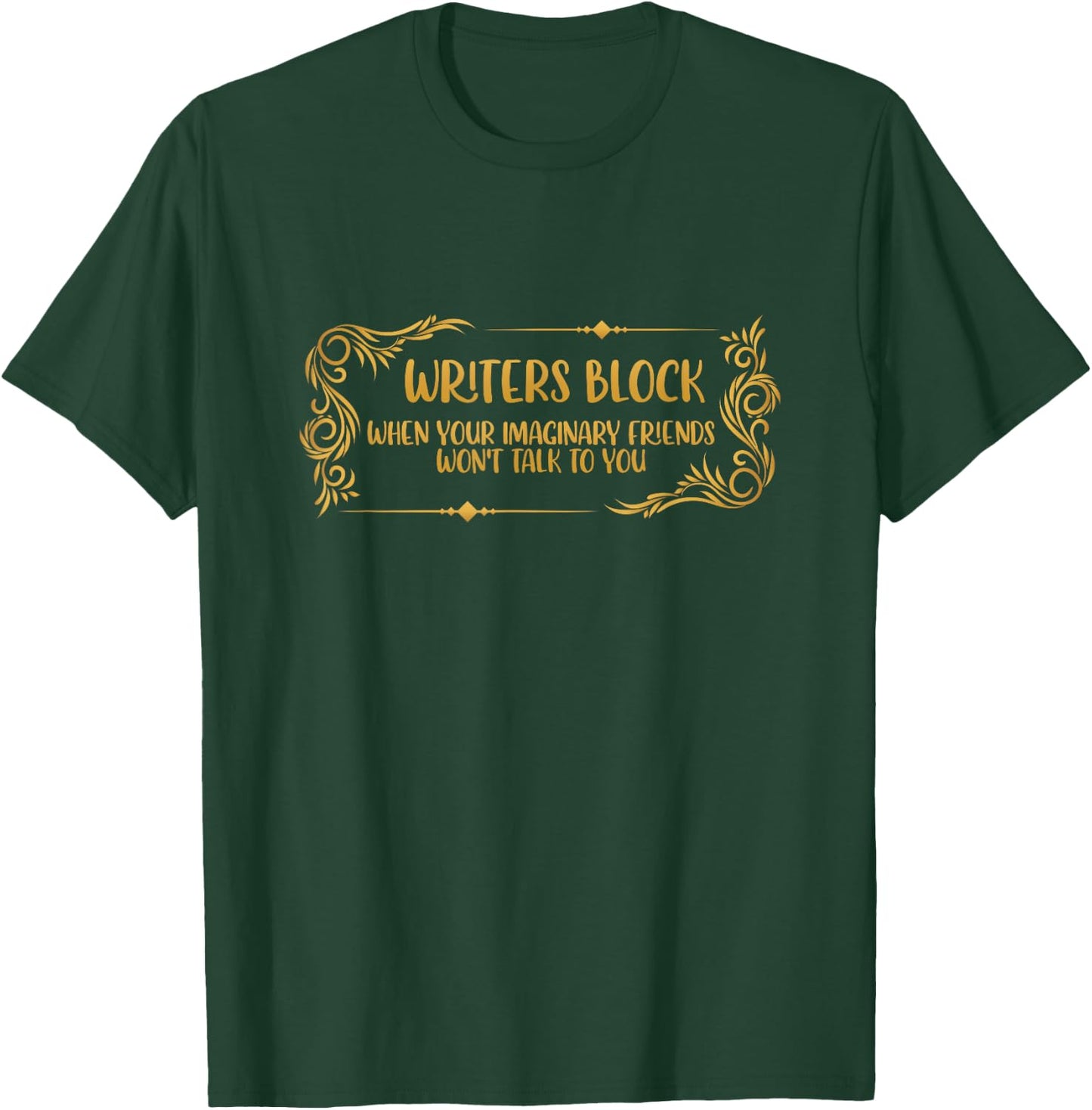 Writers Block When Your Imaginary Friends Wont Talk To You T-Shirt - T-Shirt | Forest