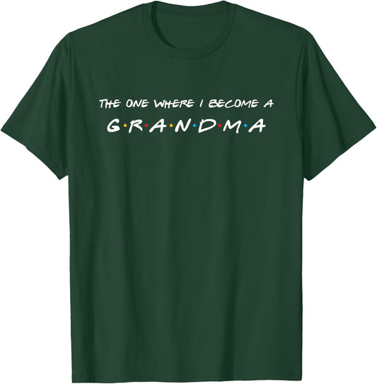 The One Where I Become A Grandma Grandmother T-Shirt - T-Shirt | Forest