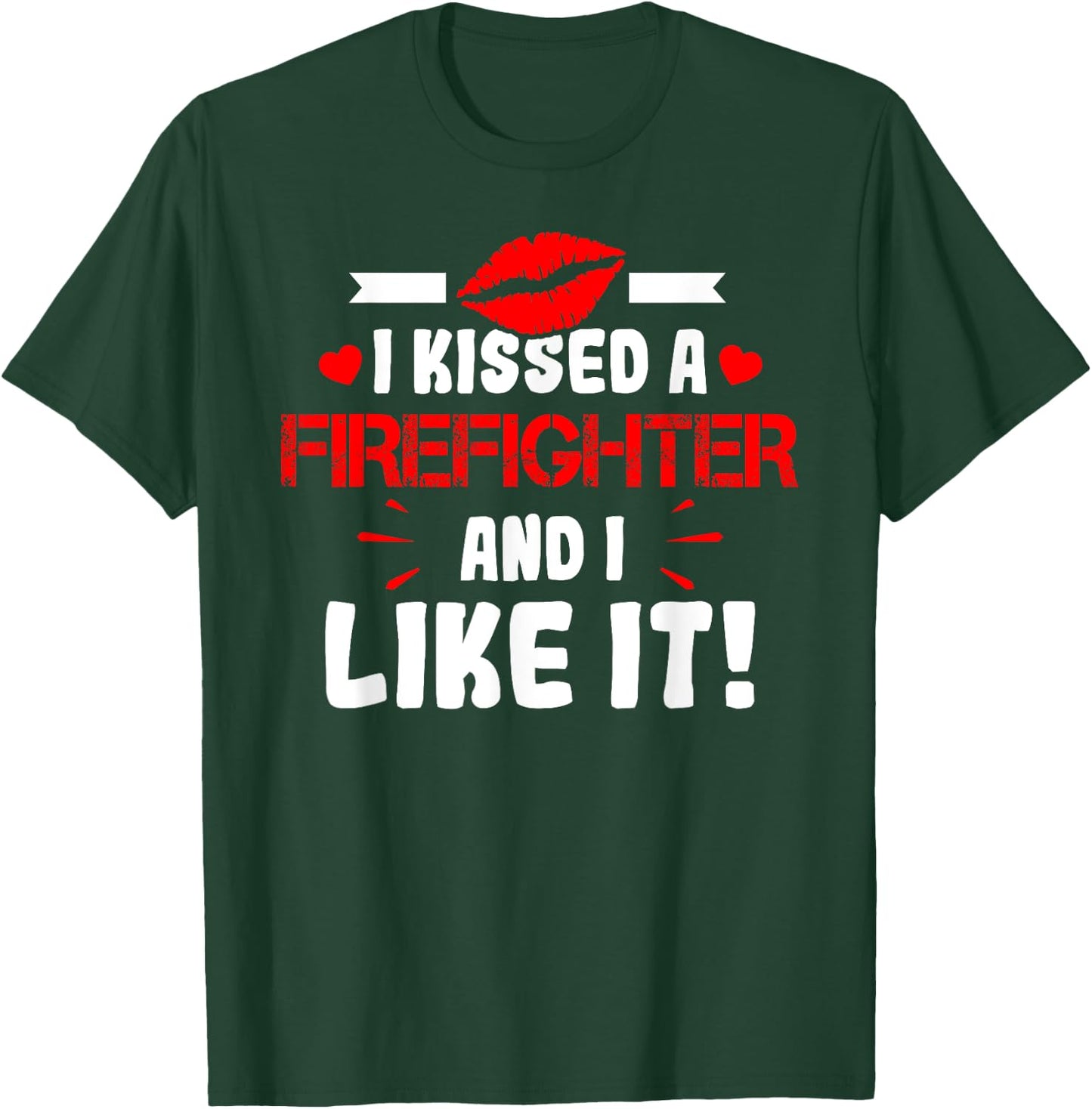 I Kissed A Firefighter And I Like It Wife Girlfriend Shirt T-Shirt - T-Shirt | Forest