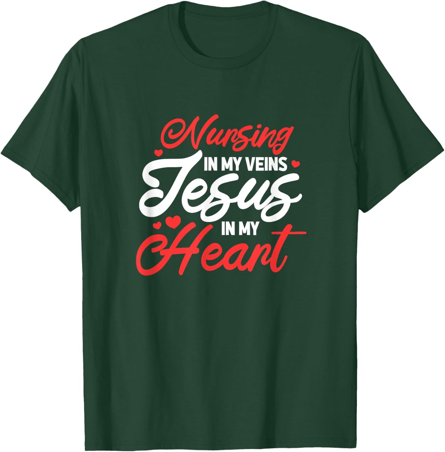Nursing In My Veins Jesus In My Heart Nurse RN Christian T-Shirt - T-Shirt | Forest