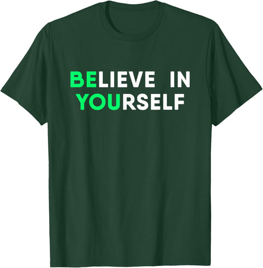 Motivation Quote Believe in Yourself Inspirational T-Shirt - T-Shirt | Forest