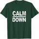 Calm Down Funny Quote T-Shirt - T-Shirt | Forest