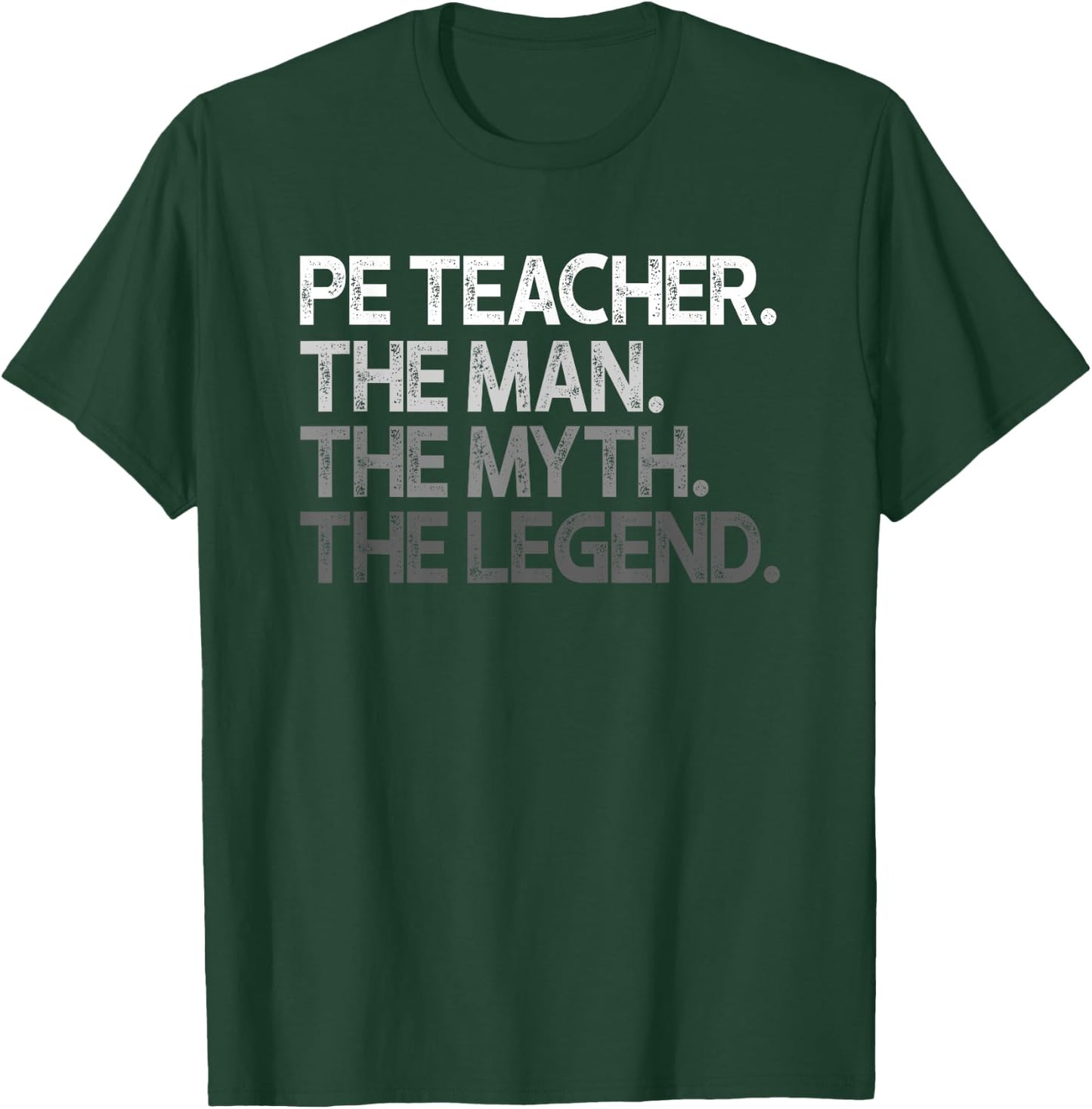 PE Teacher The Man Myth Legend Gift T-Shirt - T-Shirt | Forest