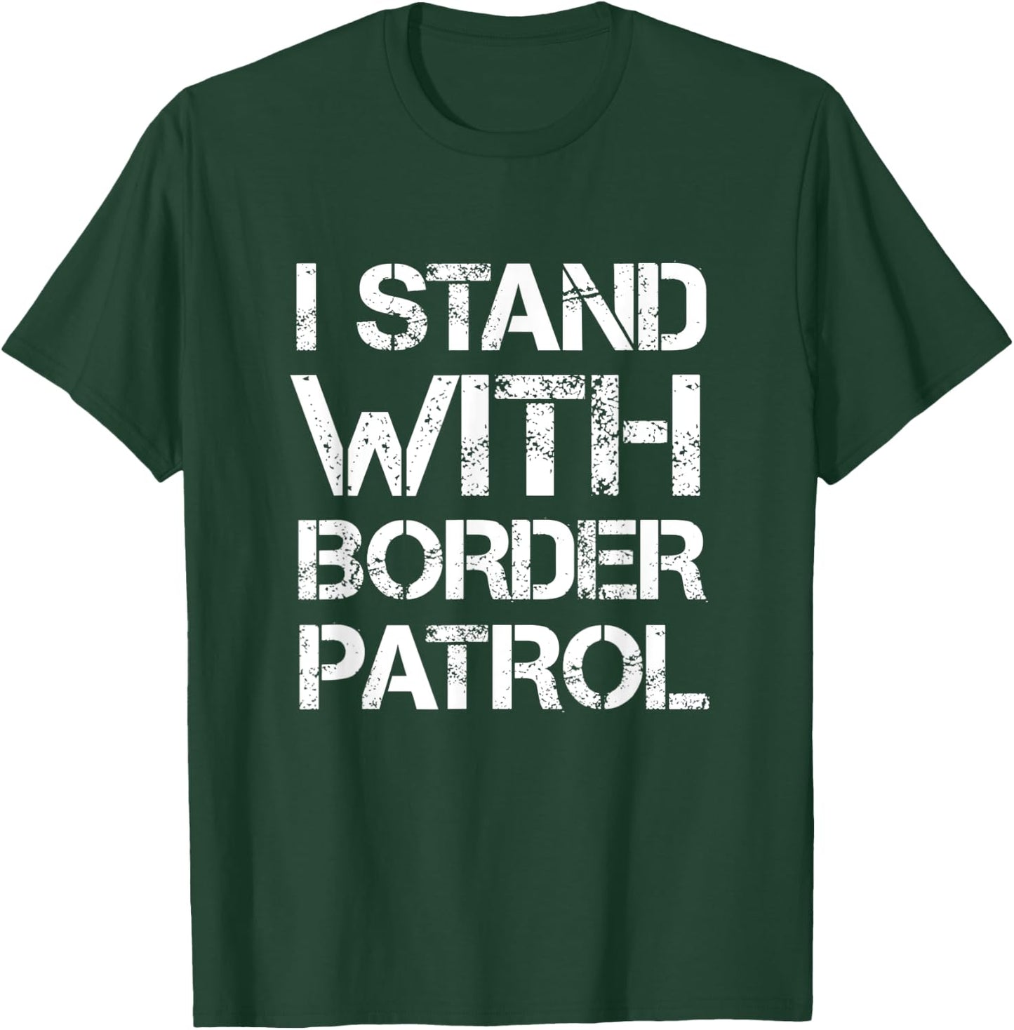I Stand With Border Patrol T-Shirt - T-Shirt | Forest