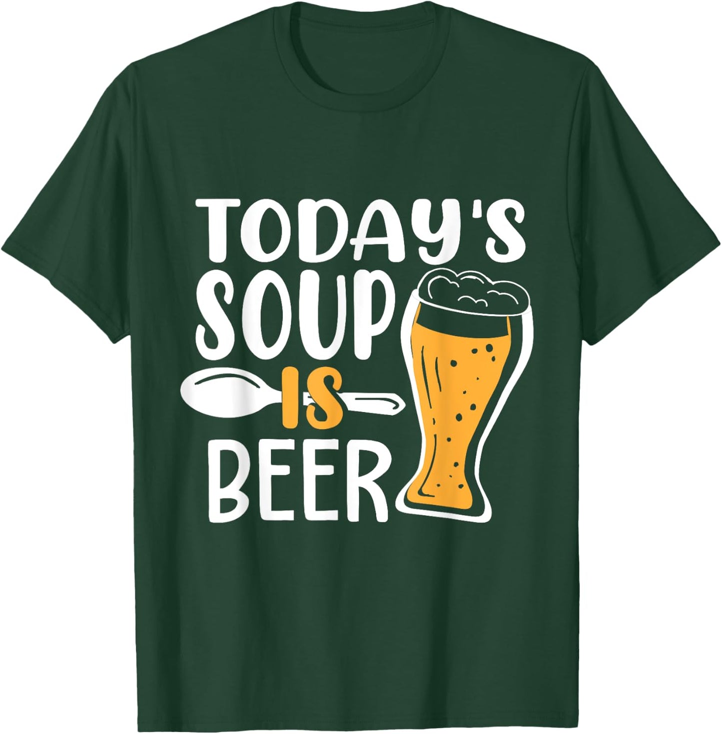 Beer Brewing Todays Soup is Beer - Drinking Gift T-Shirt - T-Shirt | Forest