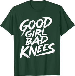 Good Girl Bad Knees T-Shirt - T-Shirt | Forest