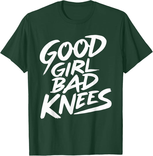 Good Girl Bad Knees T-Shirt - T-Shirt | Forest
