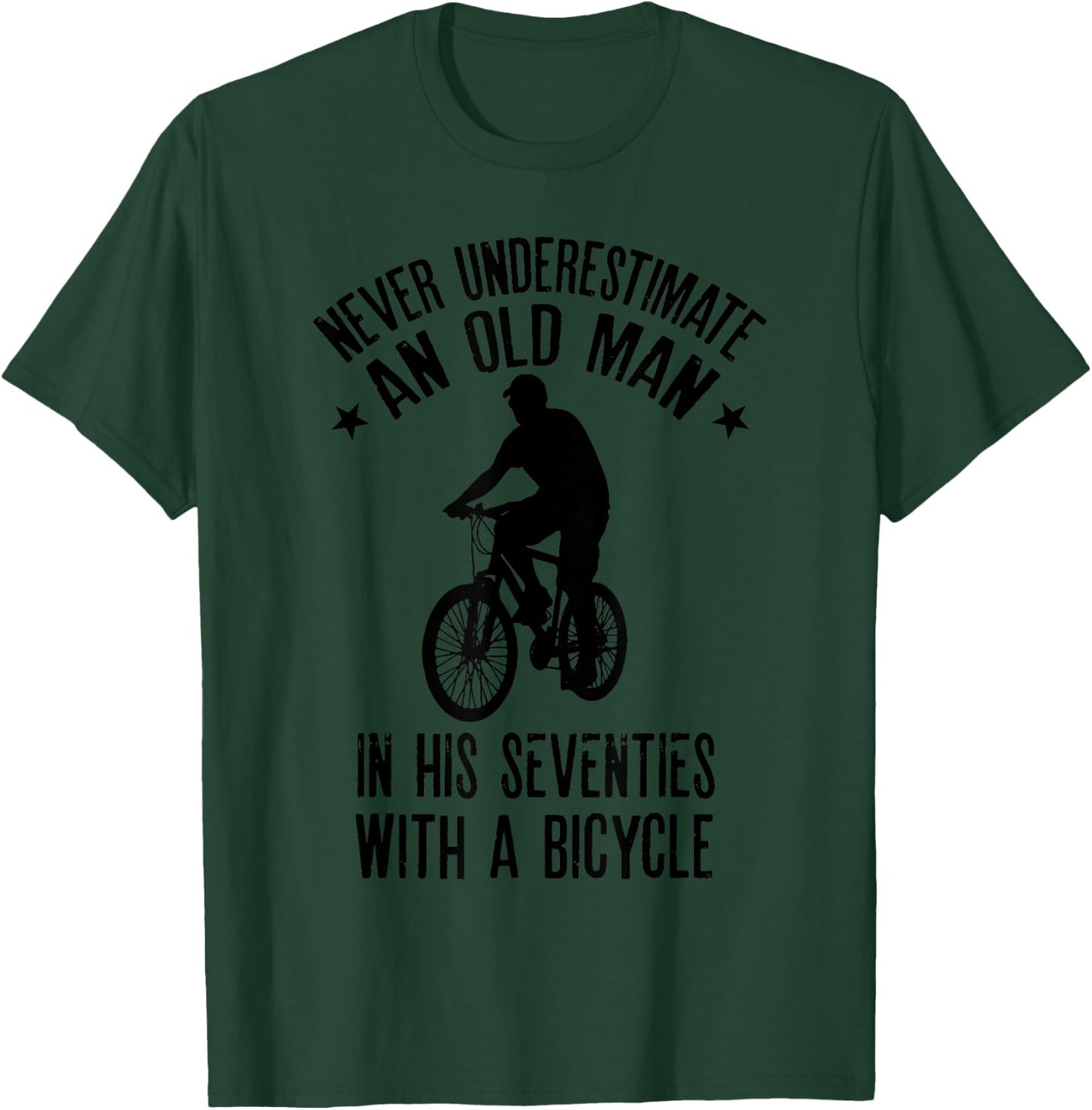 Never Underestimate Old Man In His Seventies With A Bicycle T-Shirt - T-Shirt | Forest