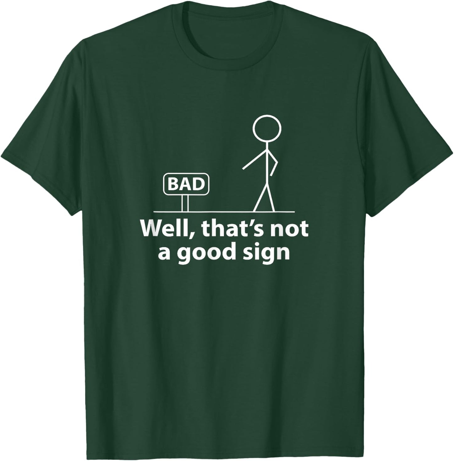 Well Thats Not A Good Sign Funny Shirt Funny Graphic T-Shirt - T-Shirt | Forest