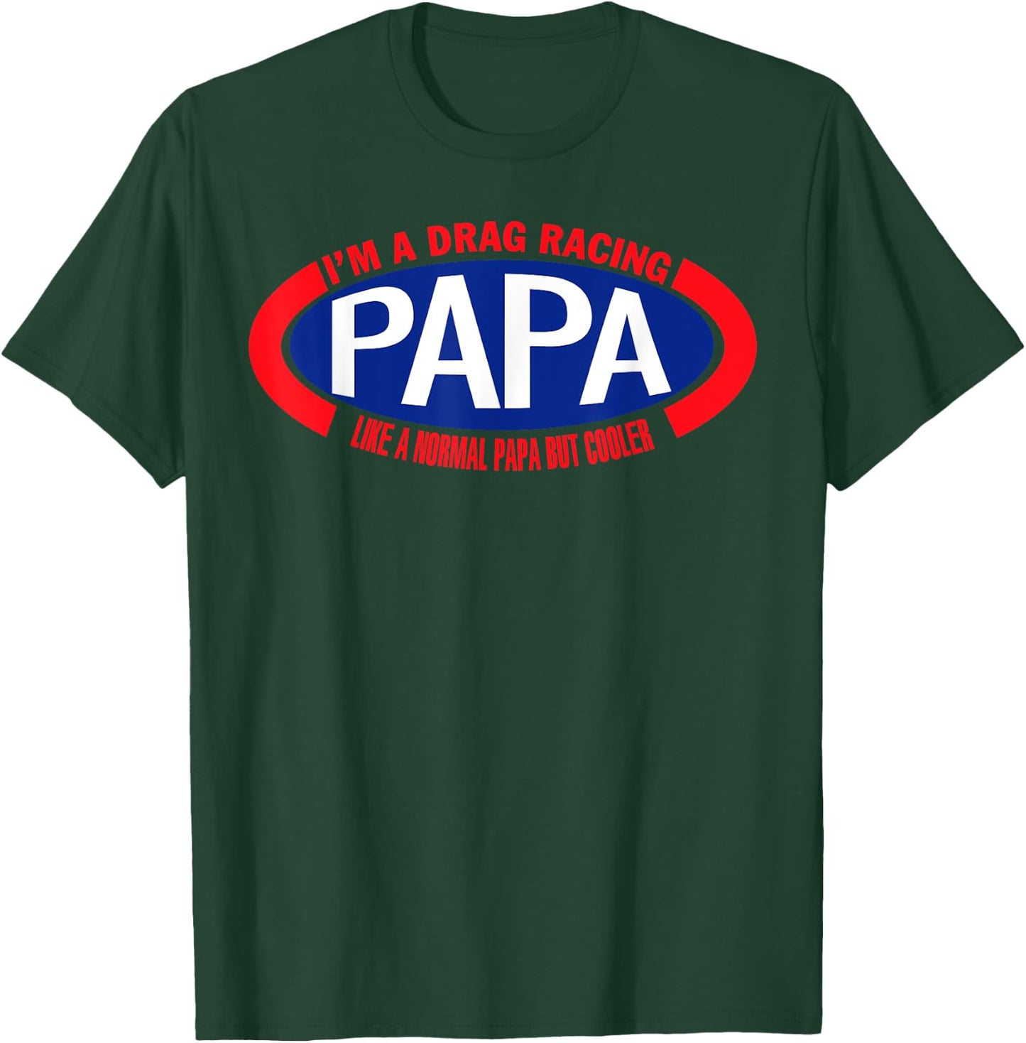 I'm A Drag Racing Papa Like A Normal Papa But Cooler T-Shirt - T-Shirt | Forest