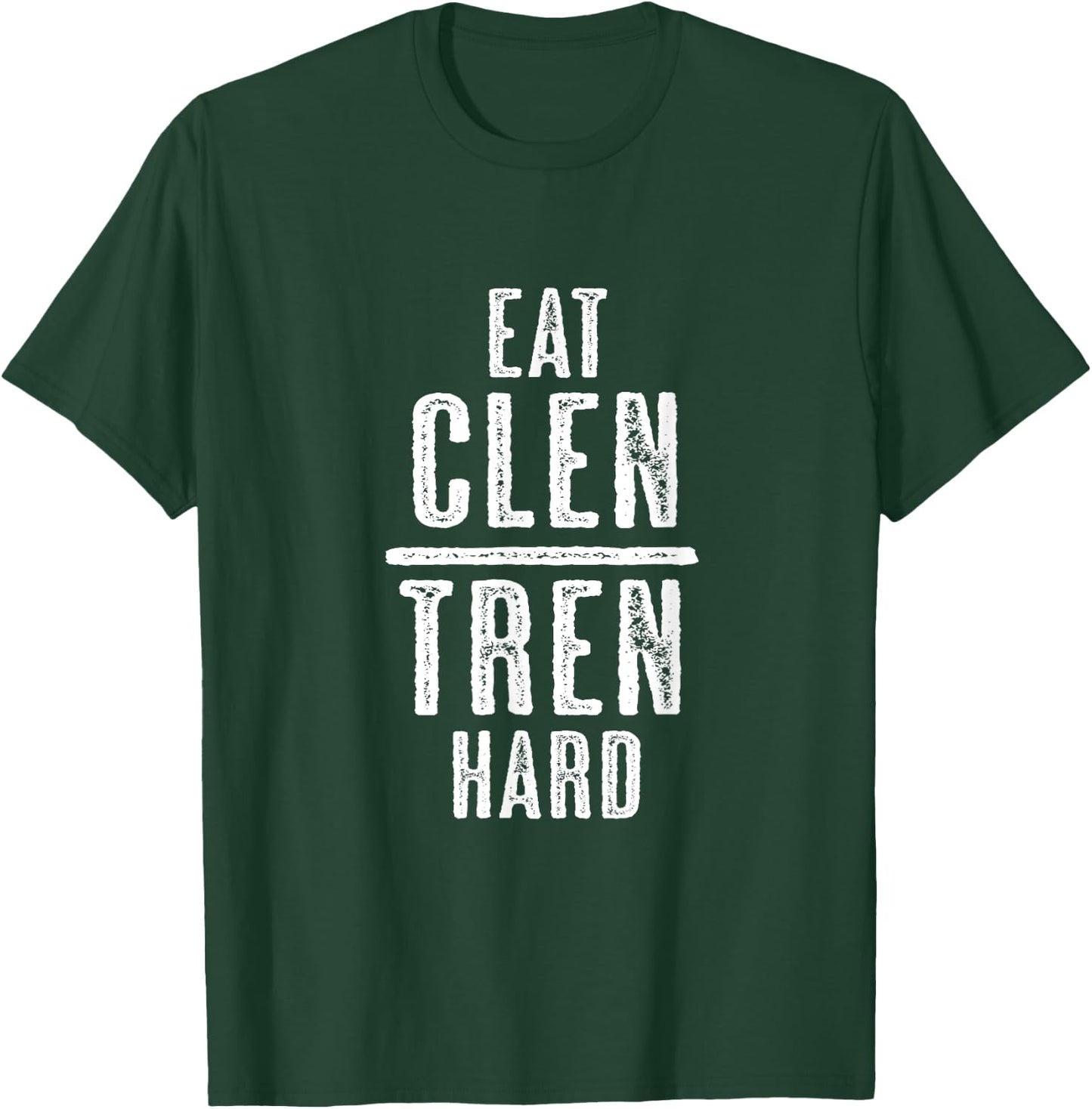 EAT CLEN TREN HARD Bodybuilder Lifter Humour - Graphic T-Shirt - T-Shirt | Forest