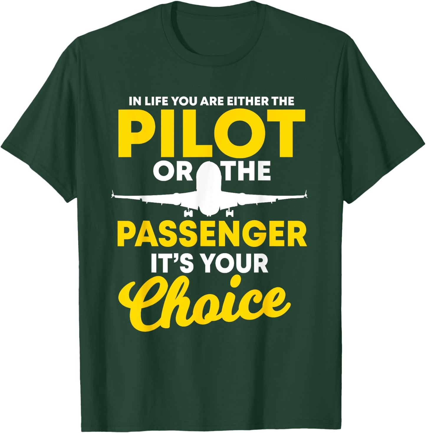 In Life You Are Either A Pilot Or The Passenger Airplane T-Shirt - T-Shirt | Forest