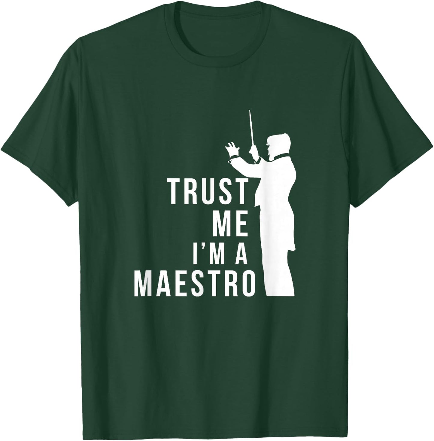 Trust M I'm A Maestro Chorus Conductor Orchestra Maestro T-Shirt - T-Shirt | Forest
