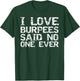 Funny Workout Gift I Love Burpees Said No One Ever T-Shirt - T-Shirt | Forest