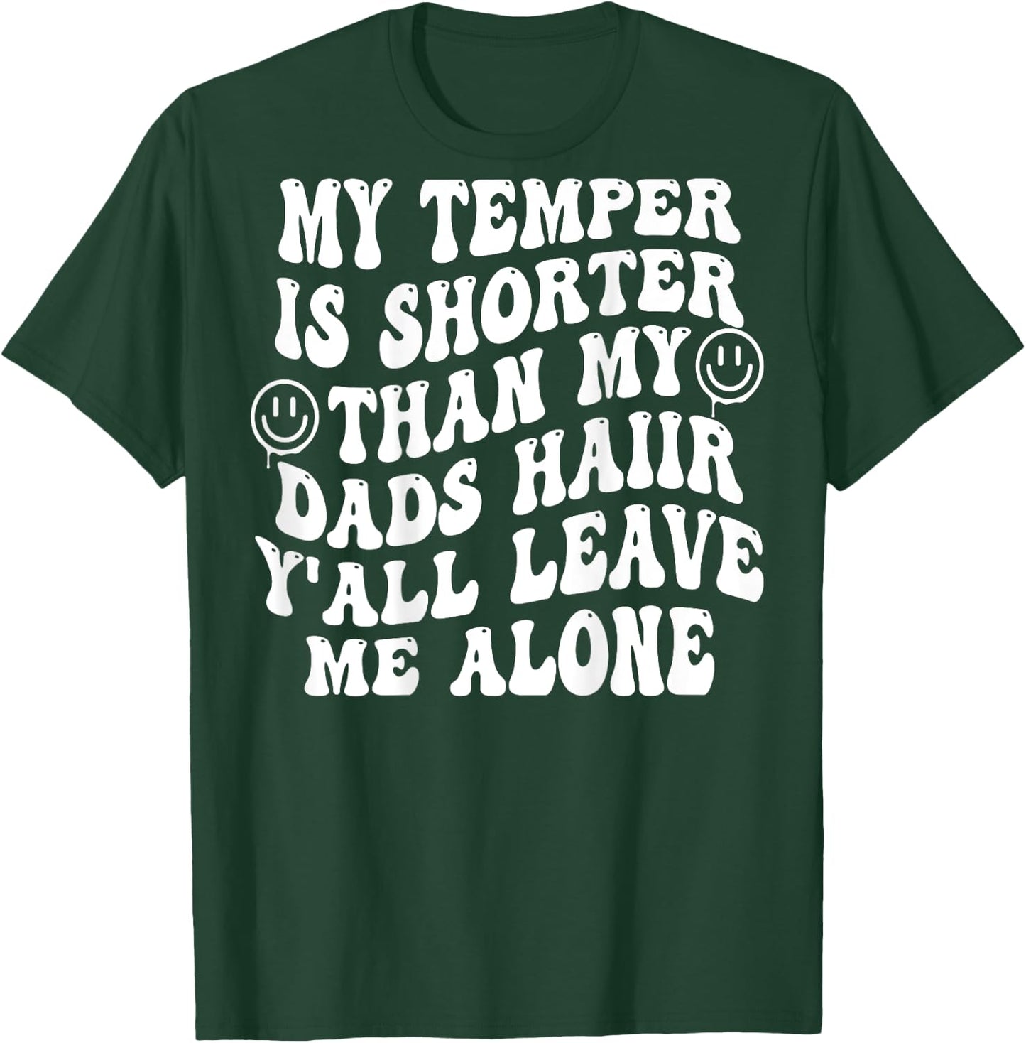 My Temper Is Shorter Than My Dads Hair (on back) T-Shirt - T-Shirt | Forest