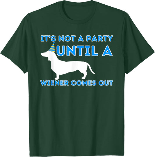 Not A Party Until A Wiener Comes Out - Dachshund Badger Dog Women T-Shirt - T-Shirt | Forest