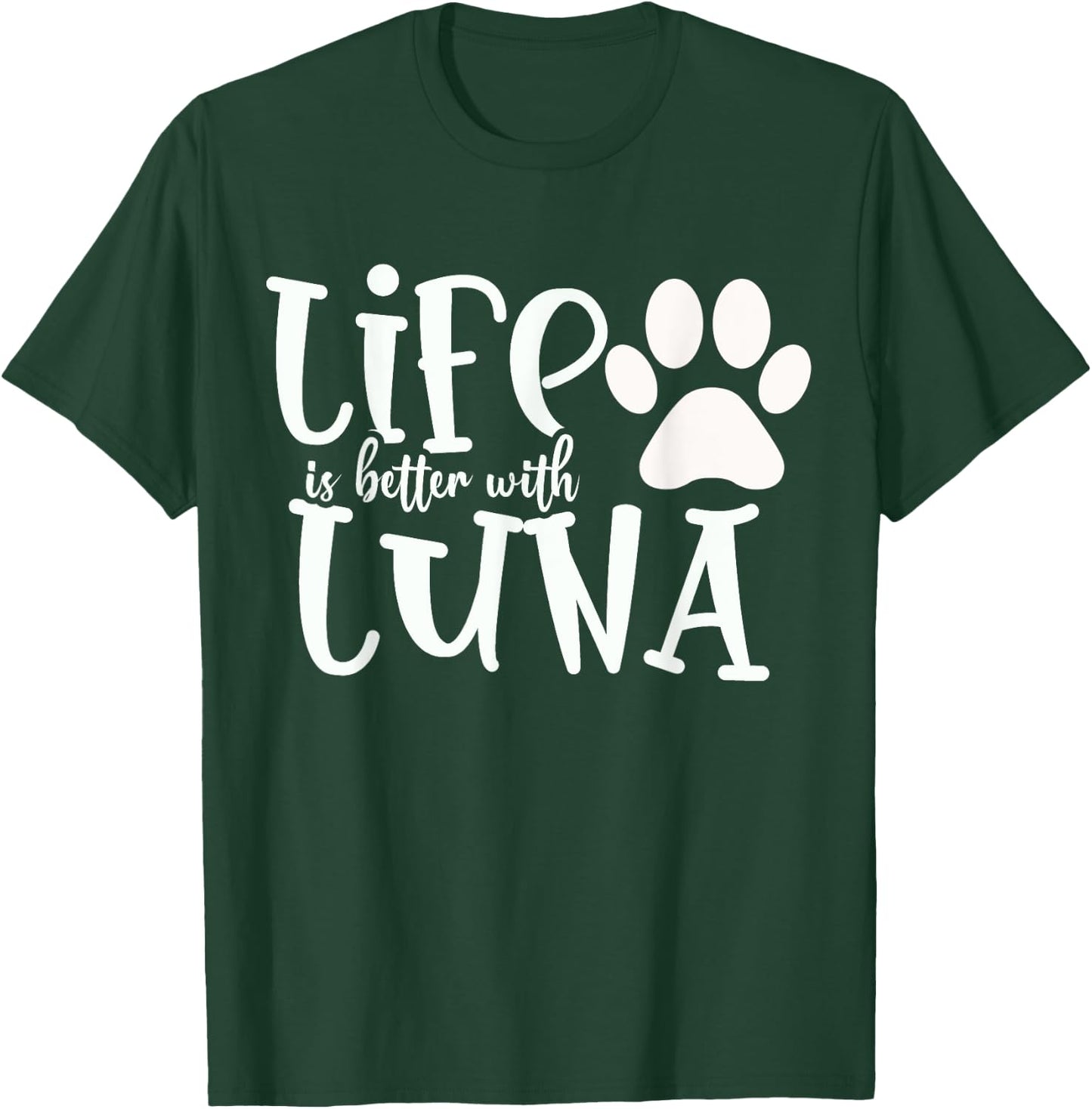 Life Is Better With Luna Pet Dog Owner Christmas Gifts Mom Women Kids T-Shirt - T-Shirt | Forest