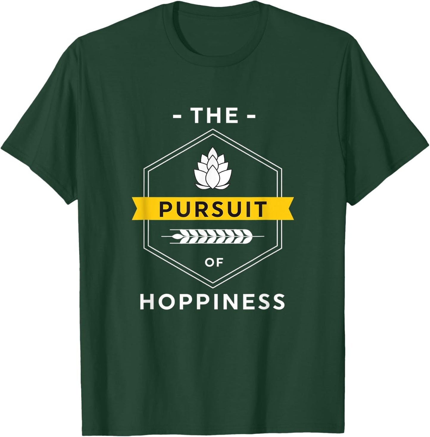 The Pursuit Of Hoppiness - Craft Beer Brewer Home Brewing T-Shirt - T-Shirt | Forest
