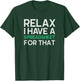 Relax I Have A Spreadsheet For That Funny Accountant Gifts T-Shirt - T-Shirt | Forest