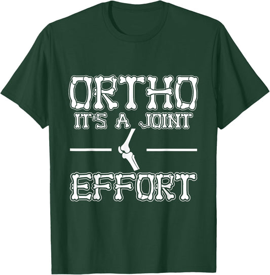 Ortho It's a Joint Effort Job Lover Funny Orthopedic Nurse T-Shirt - T-Shirt | Forest