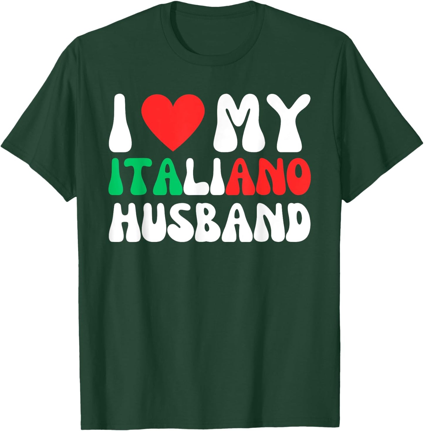 I Love My Italiano Husband Funny Wife To Italian Partner T-Shirt - T-Shirt | Forest