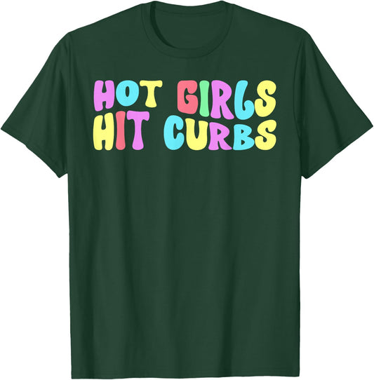 Hot Girls Hit Curbs Female Driver Meme T-Shirt - T-Shirt | Forest