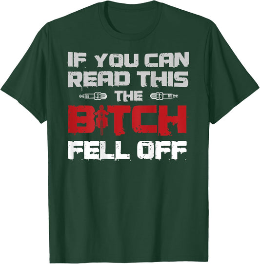 If You Can Read This The Bitch Fell Off Gift A Biker T-Shirt - T-Shirt | Forest
