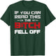 If You Can Read This The Bitch Fell Off Gift A Biker T-Shirt - T-Shirt | Forest