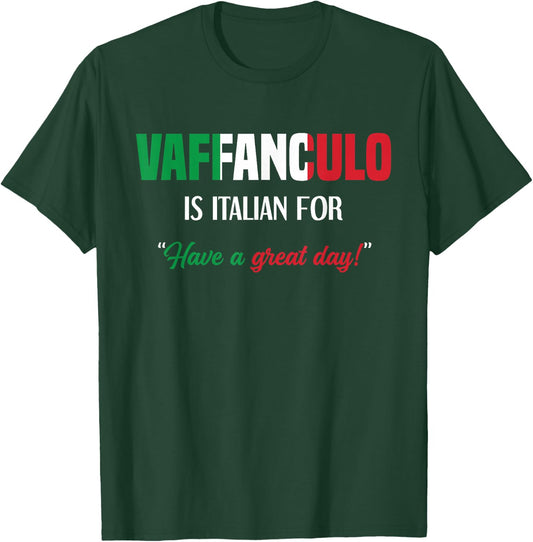 Funny Italian Saying Vaffanculo Have A Great Day T-Shirt - T-Shirt | Forest