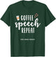 Coffee Speech Therapy SLP Gift Speech Therapy Pathologist T-Shirt - T-Shirt | Forest