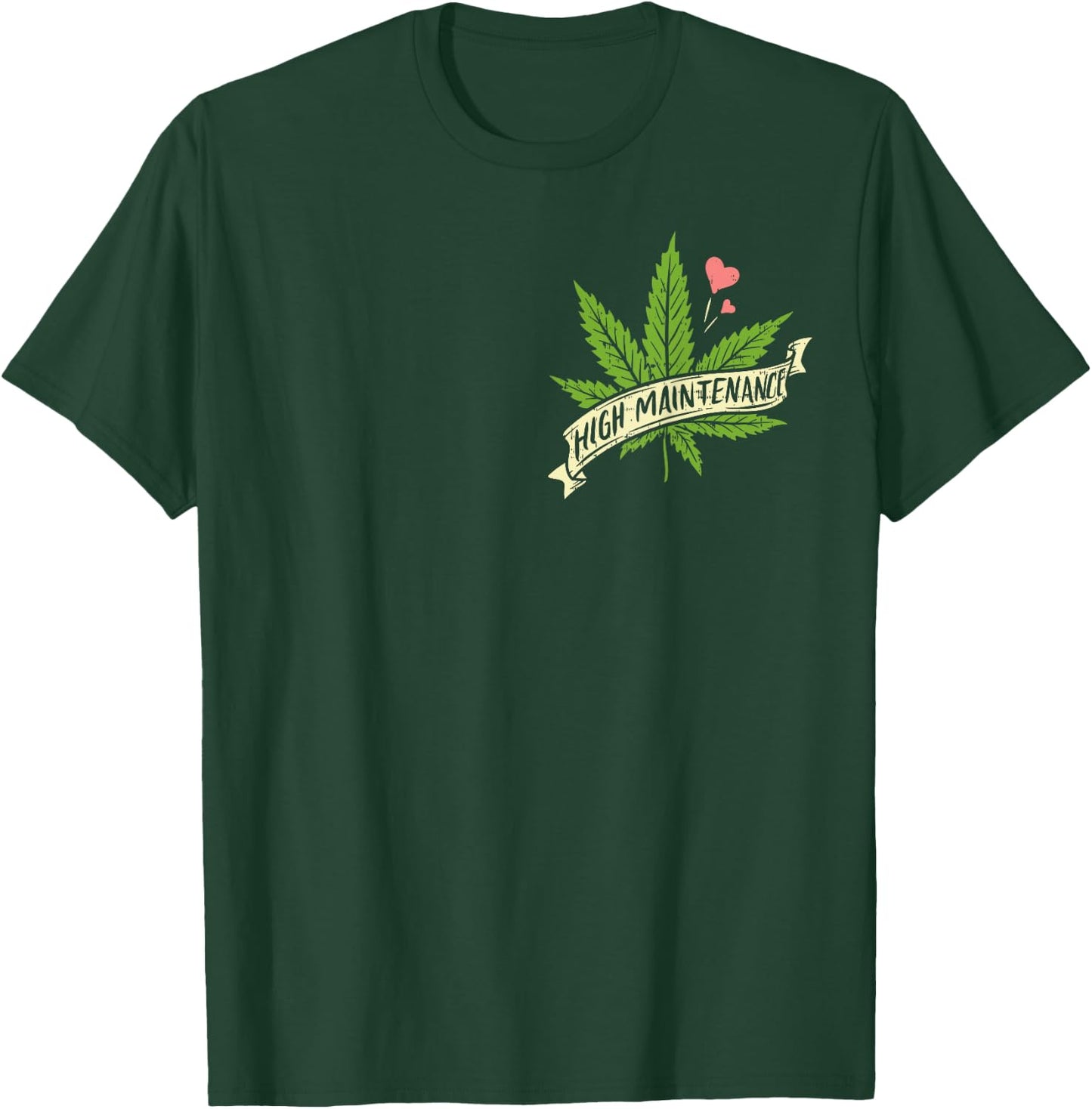 High Maintenance Weed Cannabis Pocket 420 THC Stoner Gift T-Shirt - T-Shirt | Forest