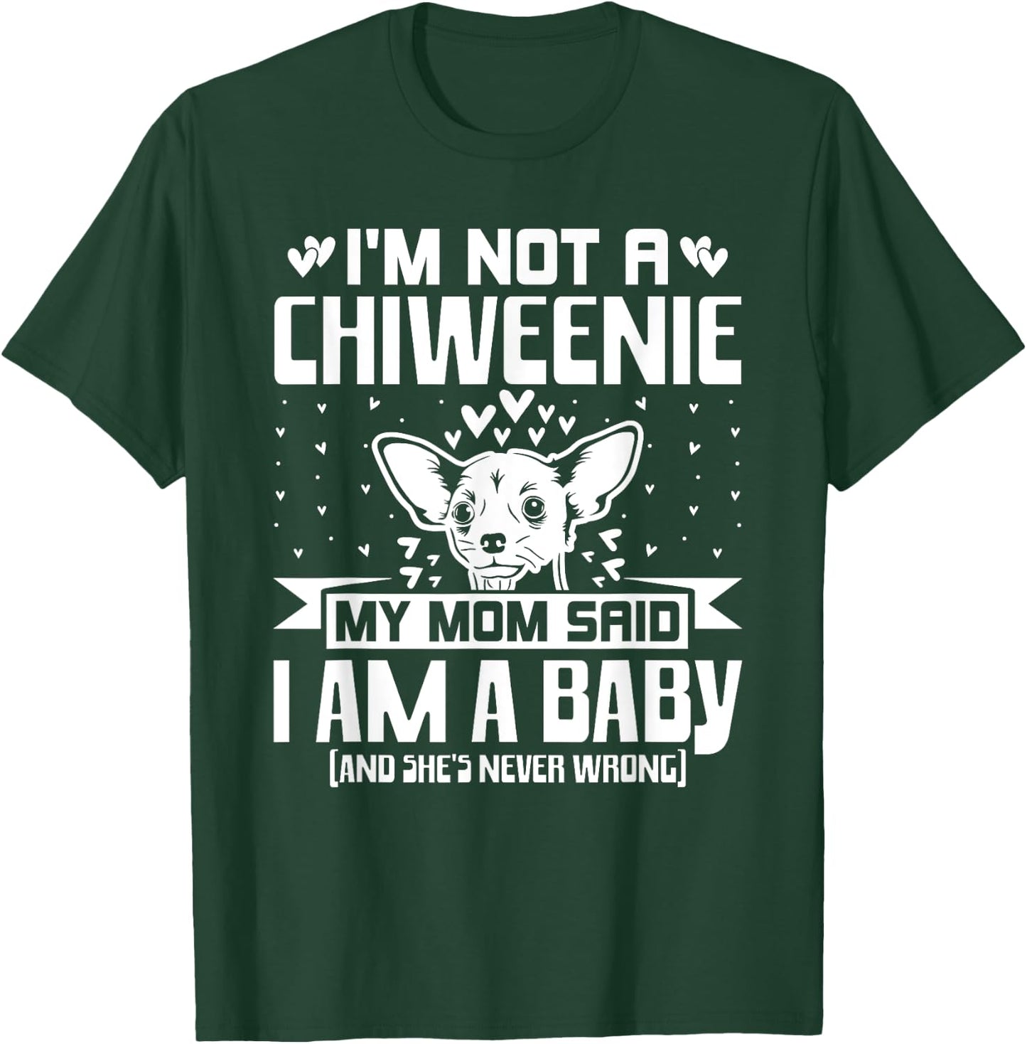 I'm Not A Chiweenie Funny Chiweenie Mom Dad Dog Lover T-Shirt - T-Shirt | Forest