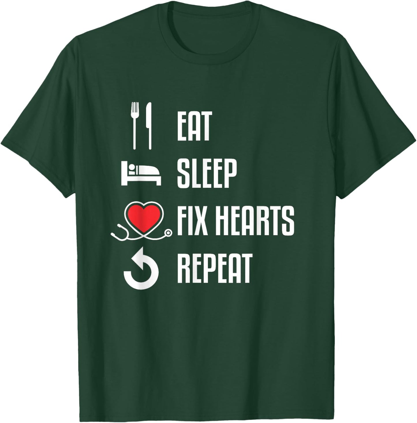 Eat Sleep Fix Hearts Repeat Gift Cardiologist Doctor T-Shirt - T-Shirt | Forest