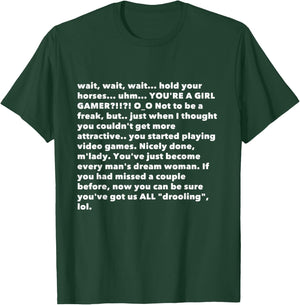YOU'RE A GIRL GAMER?!!?! Funny Copypasta Meme T-Shirt - T-Shirt | Forest