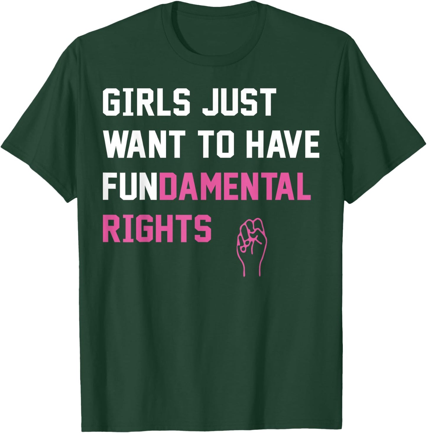 Girls Just want To Have Fundamental Rights T-Shirt - T-Shirt | Forest