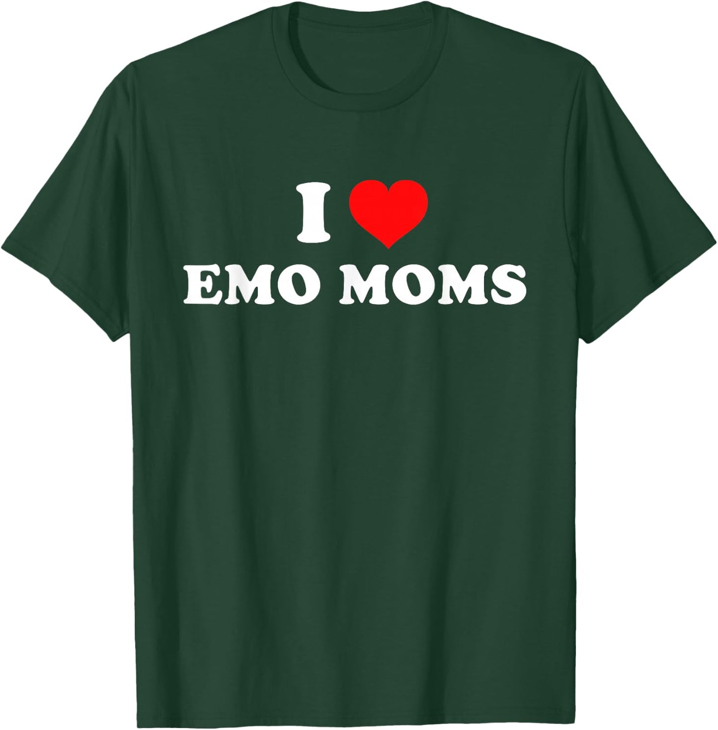I Love Emo Moms T-Shirt - T-Shirt | Forest