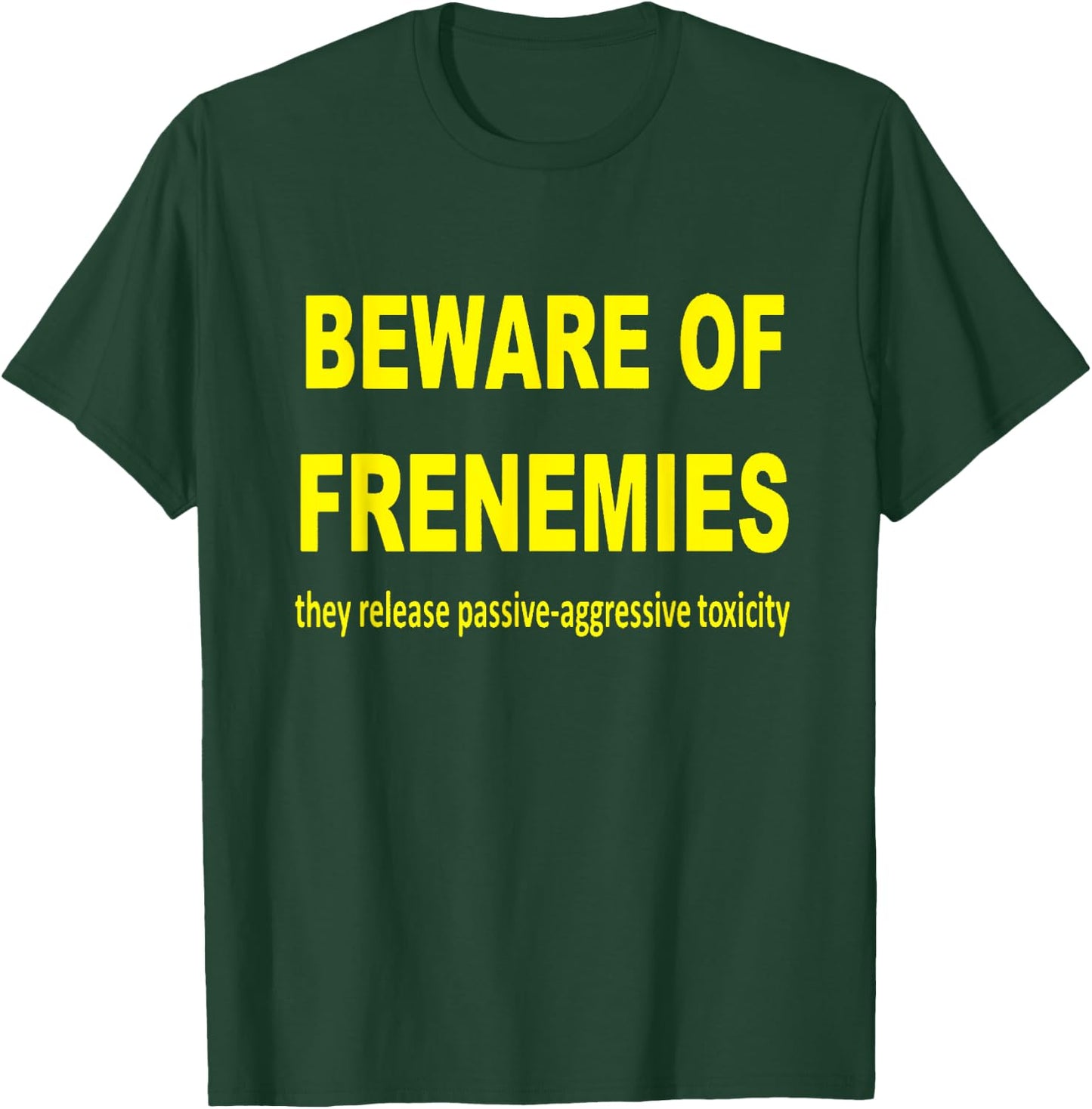 Beware of Frenemies T-Shirt - T-Shirt | Forest