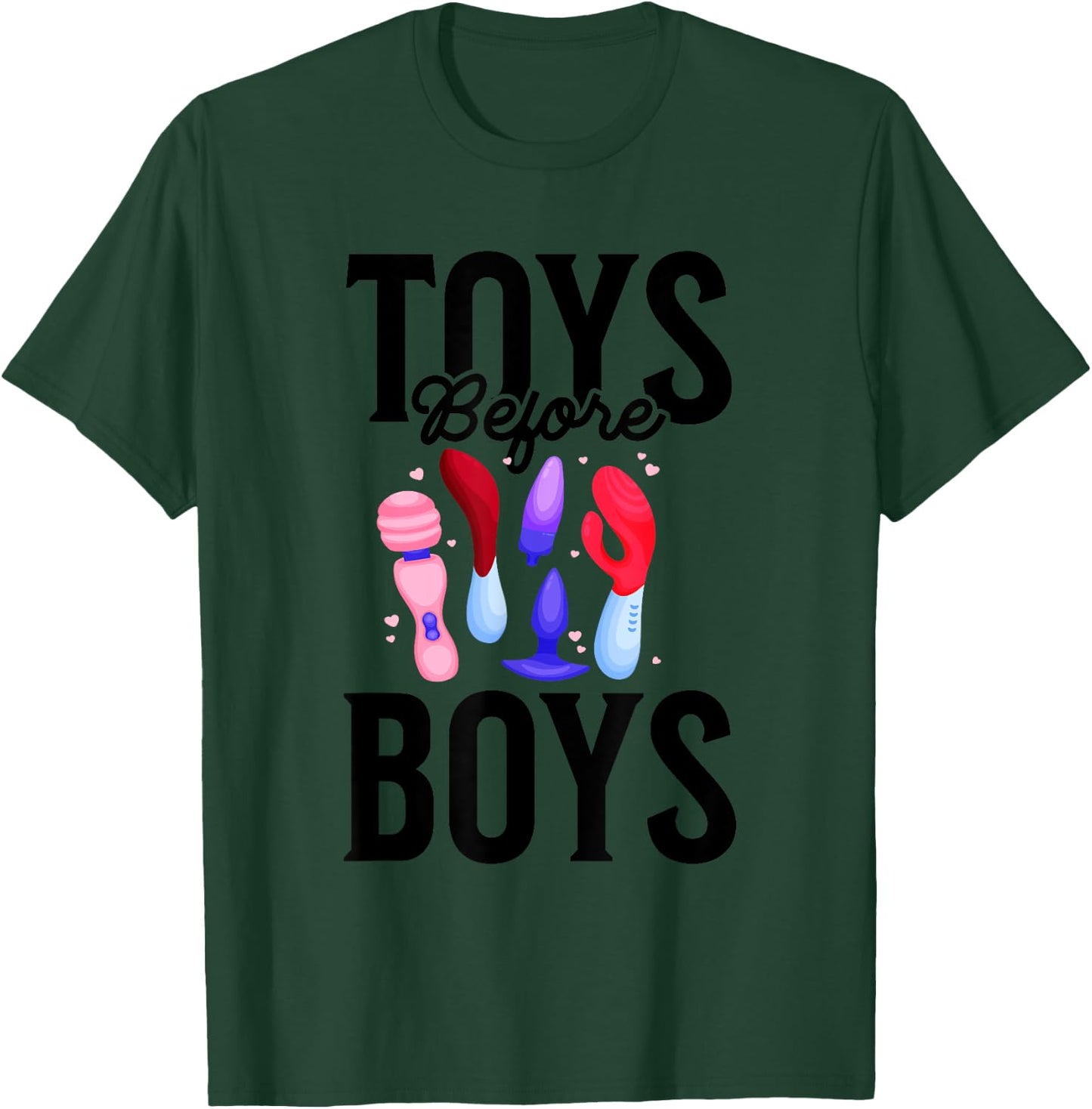 Toys Before Boys Funny Adult Humor Women's Embarrassing T-Shirt - T-Shirt | Forest