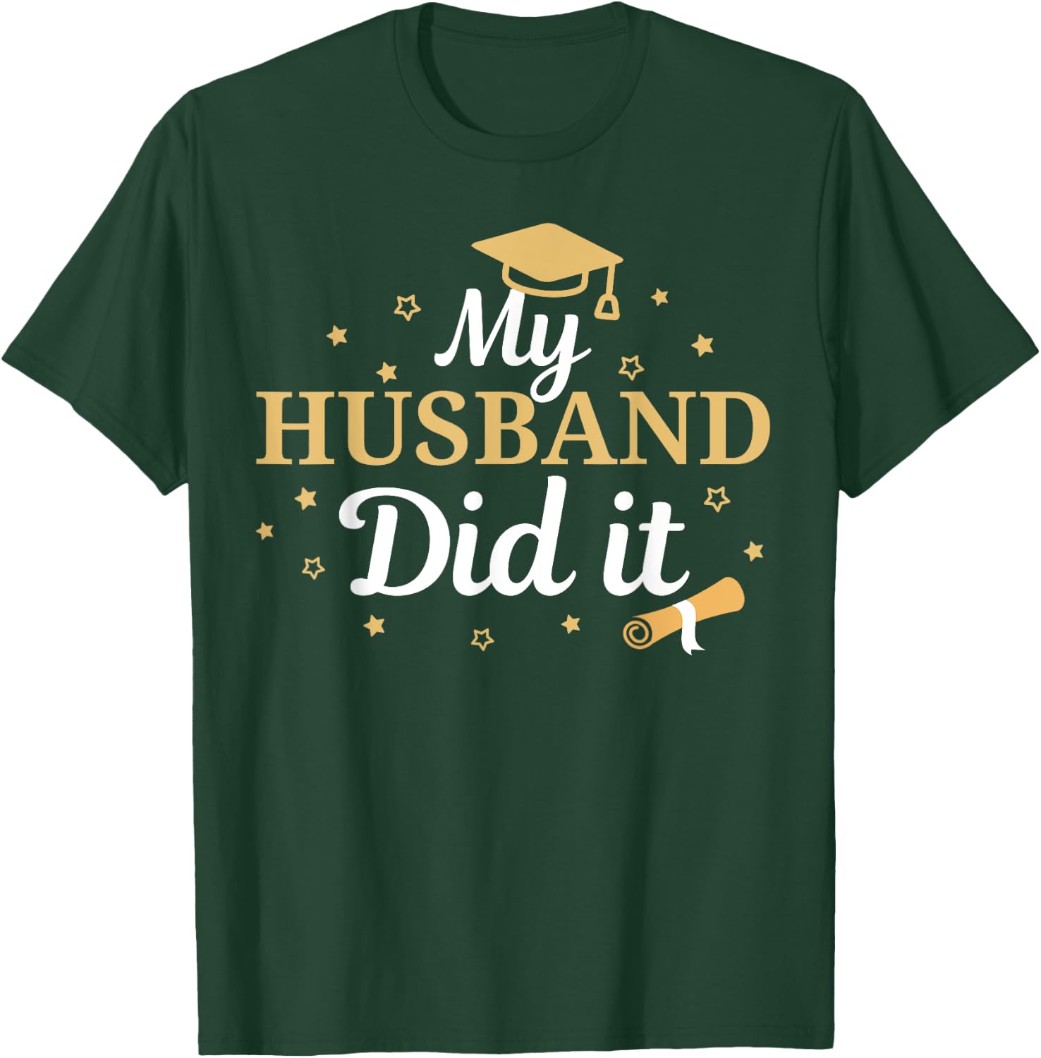 My Husband Did It Proud Class Senior Graduate Graduation T-Shirt - T-Shirt | Forest